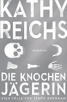 Die Knochenjägerin by Kathy Reichs