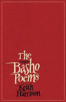 The Complete Basho Poems by Keith Harrison