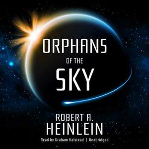 Orphans of the Sky by Robert A. Heinlein