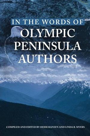 In the Words of Olympic Peninsula Authors: Volume 1 by Heidi Hansen, Linda B. Myers