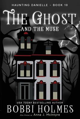 The Ghost and the Muse by Bobbi Holmes, Anna J. McIntyre