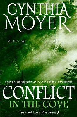 Conflict in the Cove: The Elliot Lake Mysteries 3 by Cynthia Moyer