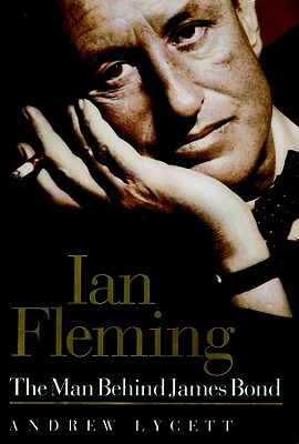 Ian Fleming: The Man Behind James Bond by Andrew Lycett