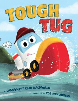 Tough Tug by Margaret Read MacDonald, Rob McClurkan