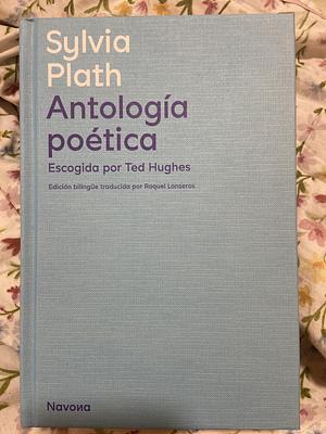 Sylvia Plath: Antología poética by Sylvia Plath