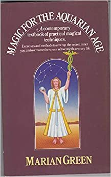 Magic For The Aquarian Age by Marian Green