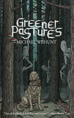 Greener Pastures by Michael Wehunt