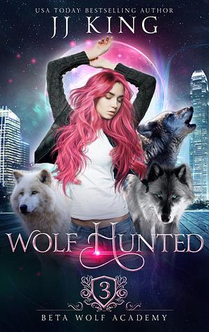 Wolf Hunted by J.J. King