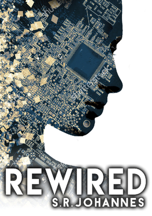 ReWired by S.R. Johannes