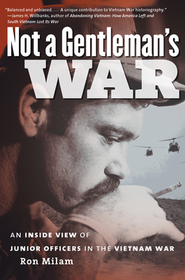 Not a Gentleman's War: An Inside View of Junior Officers in the Vietnam War by Ron Milam