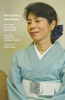 For Instance, Sweetheart: Forty Years of Love Songs (1970-2010) by Kawano Yuko, Nagata Kazuhiro