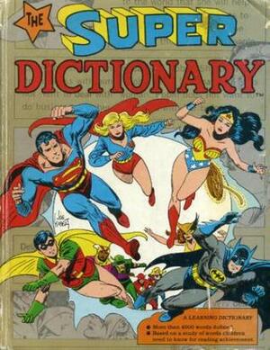 The Super Dictionary by Wendy Shore, Sally Paynter, Cynthia Lewin, Mario D. Fantini, Darby Holmes, James A. Schulz, Kathleen Fischer, Mary Z. Holmes, Susan Katz, Virginia G. Clammer, Thomas O. Frostman