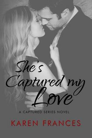 She's Captured my Love by Karen Frances