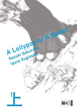 A Lollypop or A Bullet 1 by Kazuki Sakuraba, Iqura Sugimoto