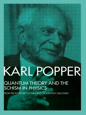 Quantum Theory and the Schism in Physics: From the Postscript to The Logic of Scientific Discovery by Karl Popper