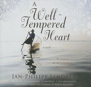 A Well-Tempered Heart by Jan-Philipp Sendker