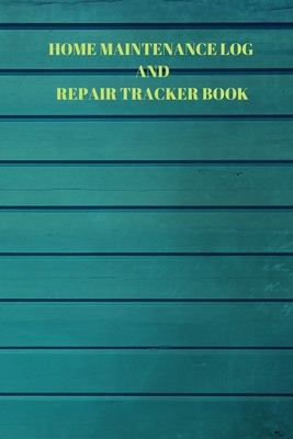 Home Maintenance Log and Repair Tracker Book: 110 Pages of 6 X 9 Inch Handy Home Mainentance and Repair Record by Larry Sparks