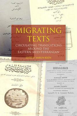 Migrating Texts: Circulating Translations Around the Ottoman Mediterranean by Marilyn Booth