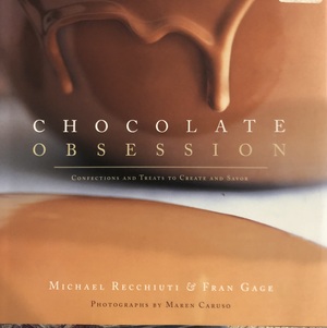 Chocolate obsession: confection and treats to create and savor by Fran Gage, Michael Recchiuti