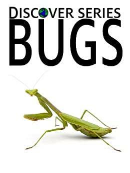 Bugs: Discover Series Picture Book for Children by Xist Publishing