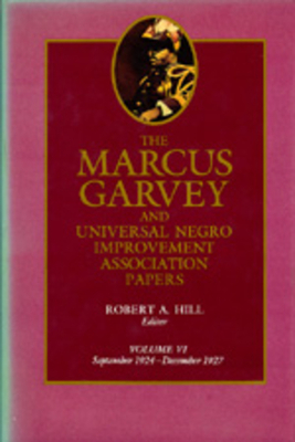 The Marcus Garvey and Universal Negro Improvement Association Papers, Vol. VI, Volume 6: September 1924-December 1927 by Marcus Garvey