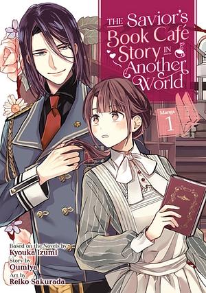 The Savior's Book Café Story in Another World (Manga) Vol. 1 by Oumiya, Kyouka Izumi