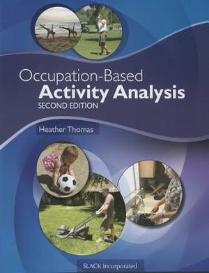 Occupation-Based Activity Analysis by Heather Thomas