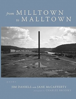 From Milltown to Malltown by Jim Daniels, Jane McCafferty