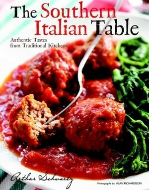 The Southern Italian Table: Authentic Tastes from Traditional Kitchens by Arthur Schwartz