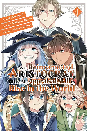 As a Reincarnated Aristocrat, I'll Use My Appraisal Skill to Rise in the World, Volume 4 by Miraijin A