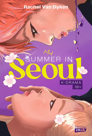 My Summer in Seoul by Rachel Van Dyken
