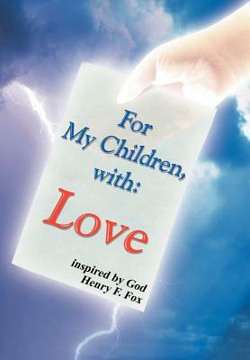 For My Children, with Love by Henry Fox