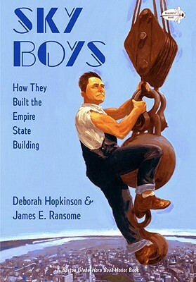Sky Boys: How They Built the Empire State Building by Deborah Hopkinson