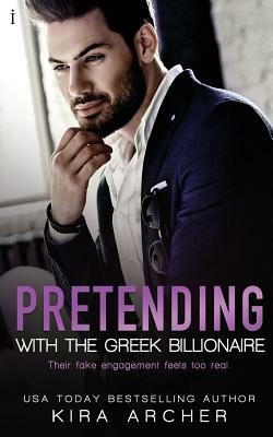 Pretending with the Greek Billionaire by Kira Archer