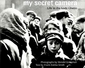 My Secret Camera by Mendel Grossman, Frank Dabba Smith