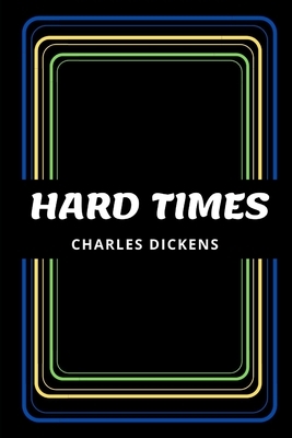 Hard Times by Charles Dickens