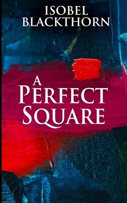 A Perfect Square by Isobel Blackthorn