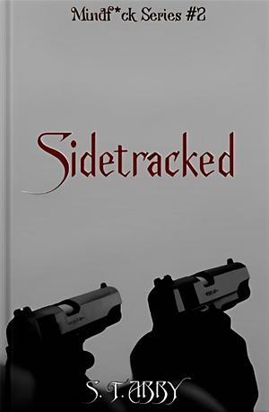 Sidetracked  by S.T. Abby