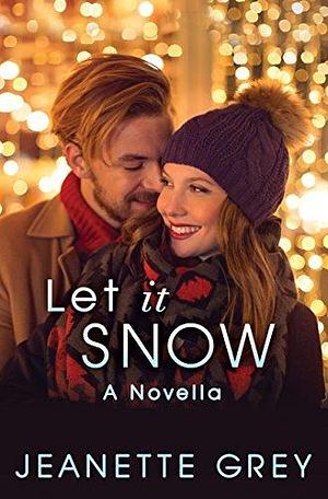 Let It Snow by Jeanette Grey, Jeanette Grey