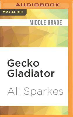 Gecko Gladiator by Ali Sparkes