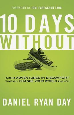 Ten Days Without: What If Changing the World Is as Simple as Taking Off Your Shoes? by Daniel Ryan Day