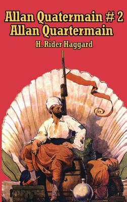 Allan Quatermain: Henry Rider Haggard Allen Alan Quartermaine Quartermain H.Rider Book by H. Rider Haggard