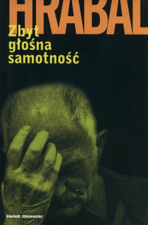 Zbyt głośna samotność by Bohumil Hrabal