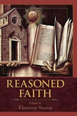 Reasoned Faith: Essays in Philosophical Theology in Honor of Norman Kretzmann by 
