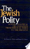 The Jewish Polity: Jewish Political Organization from Biblical Times to the Present by Stuart Cohen, Daniel Judah Elazar