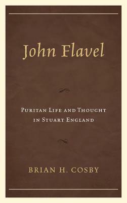 John Flavel by Brian H. Cosby