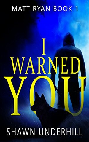 I Warned You by Shawn Underhill