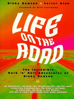 Life on the Road: The Incredible Rock and Roll Adventures of Dinky Dawson by Carter Alan, Dinky Dawson