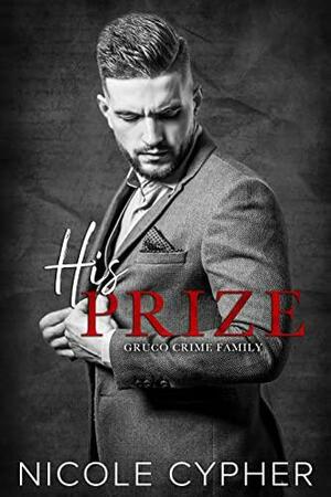 His Prize by Nicole Cypher, Nicole Cypher