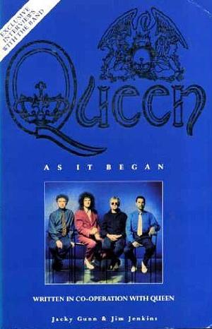 Queen: As It Began by Jacky Gunn, Jim Jenkins